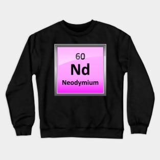 Neodymium Periodic Table Element Symbol Crewneck Sweatshirt